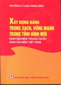 Xây dựng Đảng trong sạch, vững mạnh trong tình hình mới - Kinh nghiệm Trung Quốc, kinh nghiệm Việt Nam