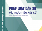 Pháp luật dân sự và thực tiễn xét xử: từ lý luận đến thực tiễn