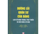 Đường lối quân sự của Đảng - Lịch sử hình thành, phát triển và nội dung cơ bản