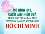 Mô hình hay, cách làm việc hiệu quả trong học tập và làm theo tư tưởng, đạo đức, phong cách Hồ Chí Minh