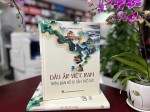 Dấu ấn Việt Nam trên bản đồ di sản thế giới - Một ấn phẩm kết tinh lòng tự hào dân tộc