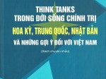 Think tanks - “túi khôn” của các chính trị gia hiện đại: một vài cảm nghĩ khi đọc chuyên khảo “Think tanks trong đời sống chính trị Hoa Kỳ, Trung Quốc, Nhật Bản và những gợi ý đối với Việt Nam”